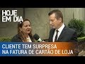 Cliente compra com cartão de loja e tem surpresa na fatura