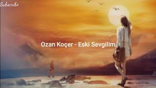 Ozan Koçer _ Eski Sevgilim (Turkish song With English Subtitles)