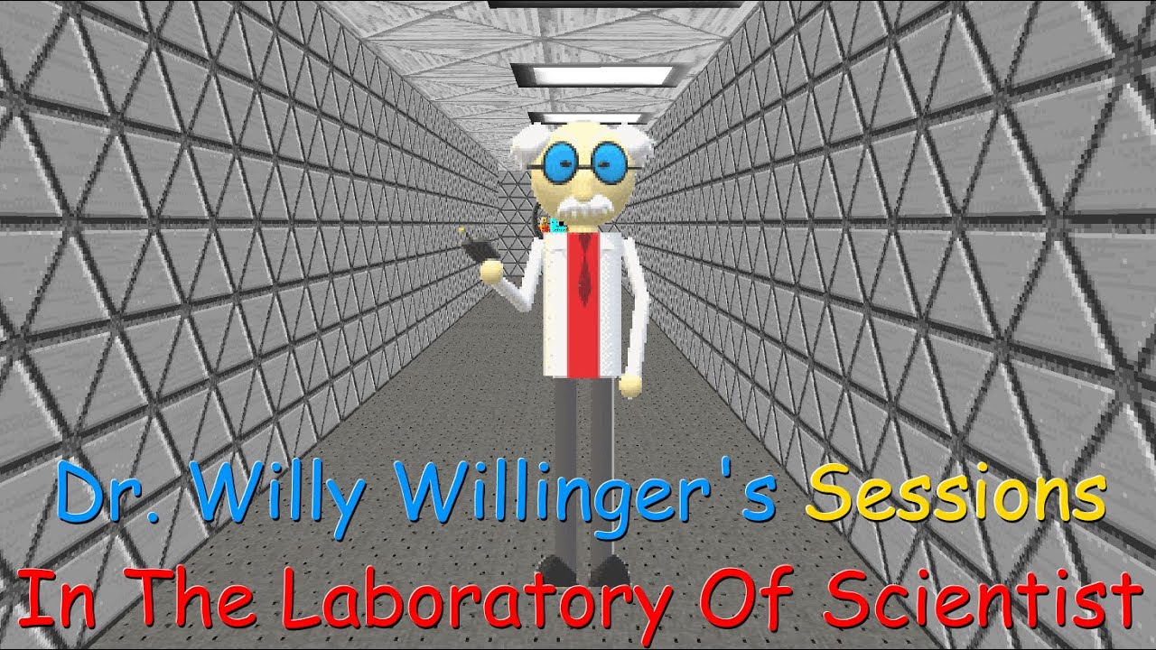 Dr. Wily Willinger's Sessions In The Laboratory Of Scientist (Baldi Mod)