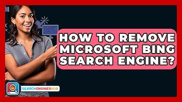 How To Remove Microsoft Bing Search Engine? - SearchEnginesHub.com