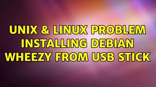Unix & Linux: Problem installing Debian wheezy from USB stick