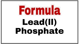 How to write chemical formula of Lead Phosphate