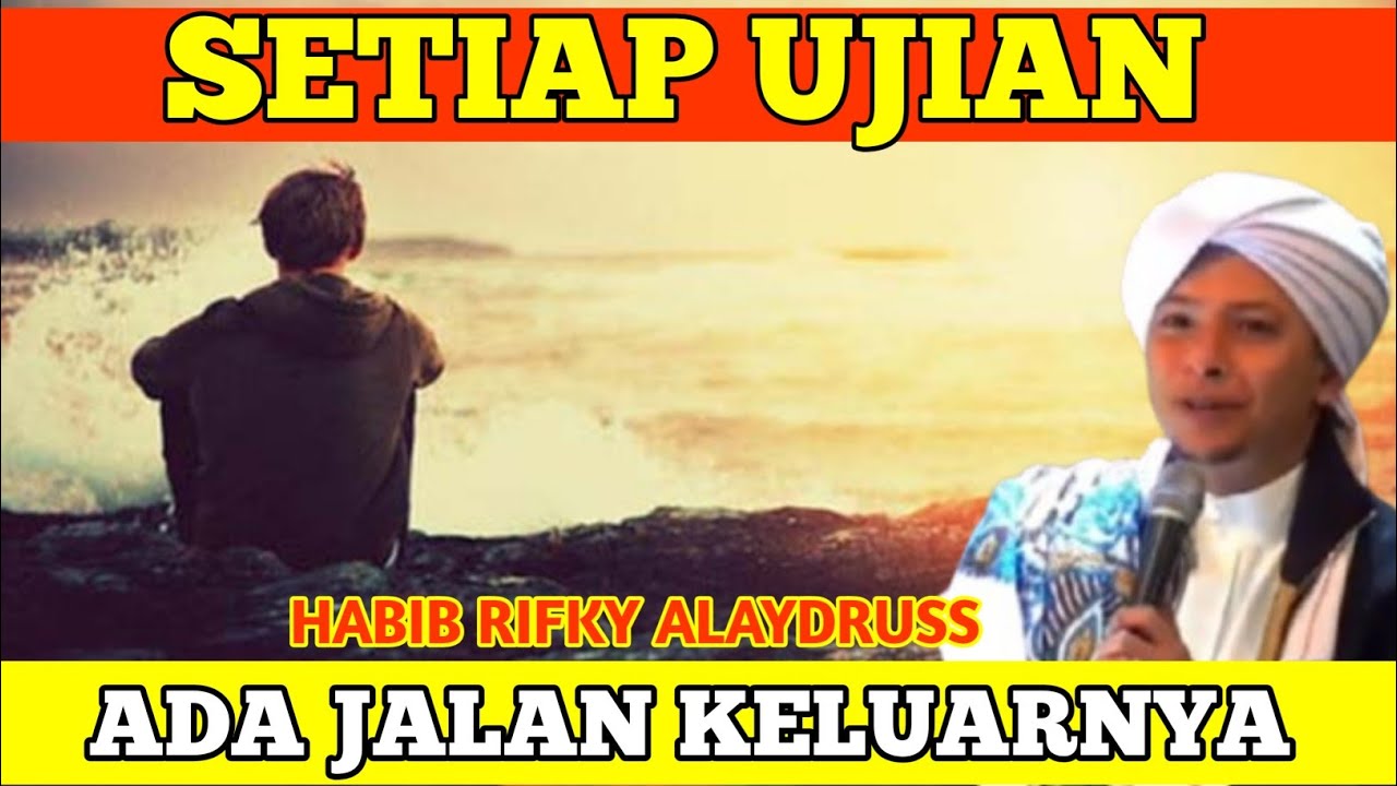 CERAMAH HABIB RIFKY ALAYDRUSS_SETIAP UJIAN ADA JALAN KELUARNYA 