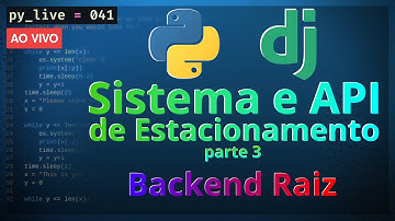 Sistema e API de Estacionamento com Python e Django do Zero (parte 3) | Backend Raiz | py_live #041