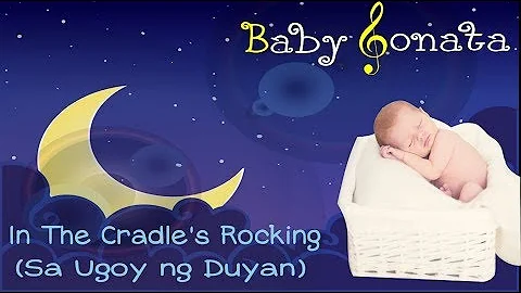 Baby Sonata - In The Cradle's Rocking (Sa Ugoy Ng Duyan) version 1 | Best Lullaby for Babies