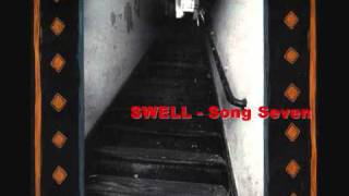 Video thumbnail of "SWELL - Song Seven"