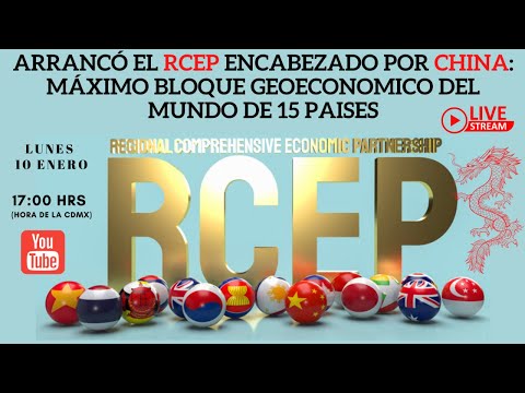 Arrancó el RCEP Encabezado por China: Máximo Bloque Geoeconomico del Mundo de 15 Países | A Jalife