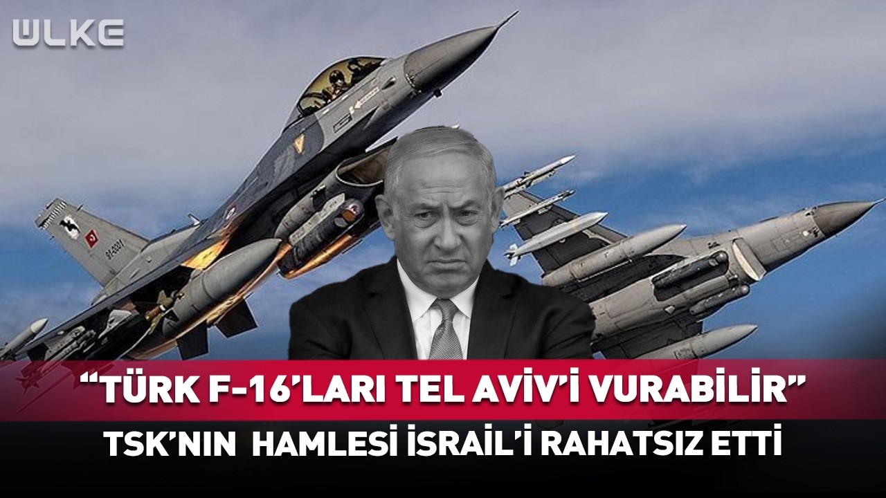 "Türk F-16'ları Tel Aviv'i Vurabilir!" Türkiye'nin Hamlesi Çileden Çıkardı 