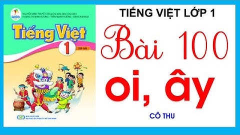 Tiếng Việt lớp 1 sách Cánh Diều - Bài 100: oi, ây| Đánh vần Tiếng Việt| Cô Thu