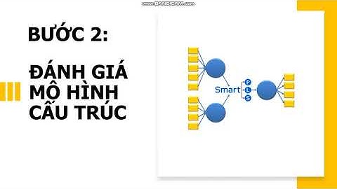 Bài 7: Đánh giá mô hình cấu trúc trong SmartPLS chuẩn xác nhất