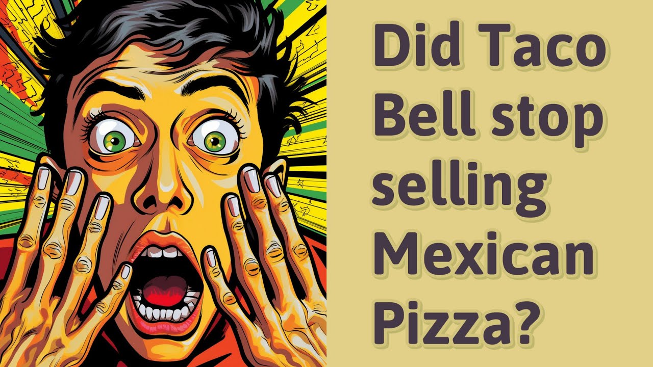Did Taco Bell stop selling Mexican Pizza? YouTube