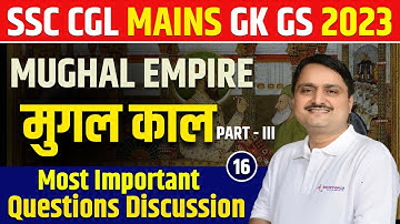SSC CGL MAINS 2023 Medieval History मुगल काल Mughal Empire Part 3 Most Important Question Discussion
