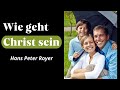 Wie geht Christ sein ?   Hans Peter Royer