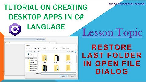 restore last folder in openFileDialog in c# - Tutorial on creating desktop apps in C# language