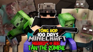 TỔNG HỢP 100 NGÀY MINECRAFT TẬN THẾ ZOMBIE SINH TỒN SIÊU KHÓ CỦA SỂM MC