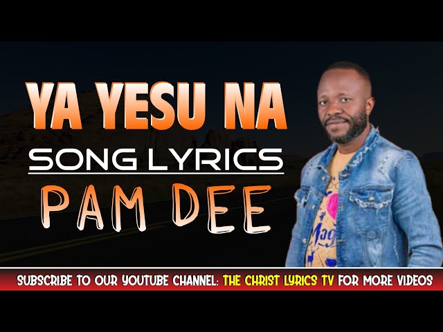 Pam Dee Ya Yesu Na Song Lyrics The Christ Lyrics TV class=