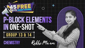 p-Block Elements (Group 13 & 14) Class 11 Chemistry One Shot by Rakhi Ma