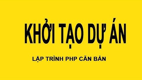 #laptrinhphp Bai 1: PHP Khởi Tạo Dự Án Lập Trình PHP