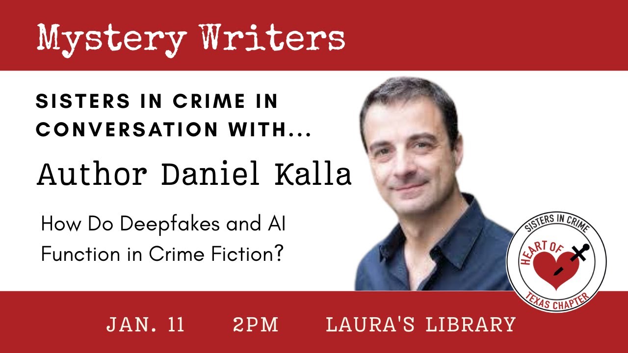 Sisters in Crime: Daniel Kalla -- How do Deepfakes and AI Function in Crime Fiction?