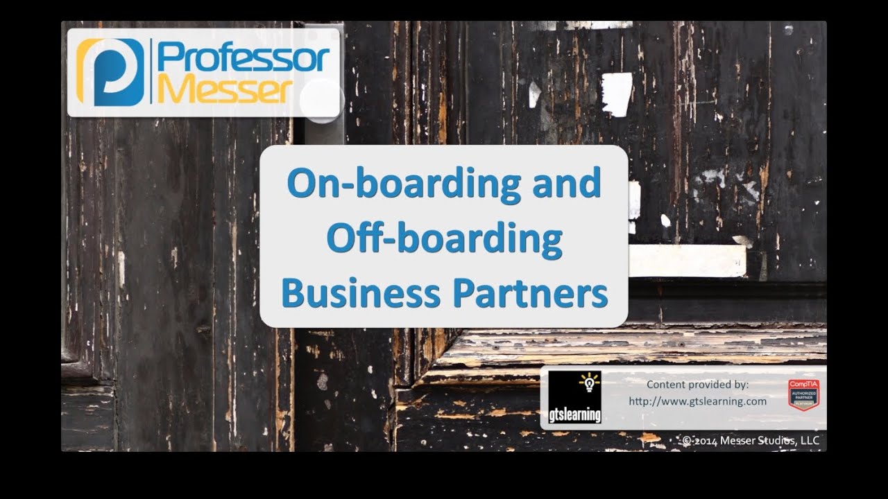 On-boarding and Off-boarding Business Partners - CompTIA Security+ SY0-401: 2.2