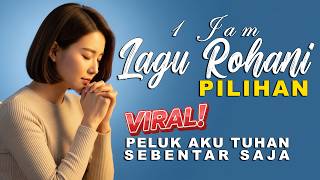 Kumpulan Lagu Rohani Kristen Saat Galau Dan Banyak Masalah  Album Penyembahan Terbaru 2025