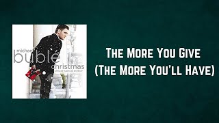 Michael Bublé - The More You Give The More You&#39;ll Have Lyrics