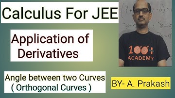 Calculus for JEE; " Application of Derivatives". Angle Between two Curves .||JEE MATHS||.‎