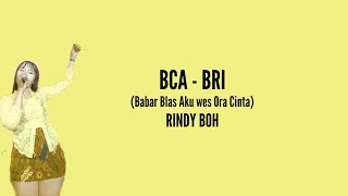 BCA - BRI (Babar Blas Aku wes Ora Cinta) - RINDY BOH (LIRIK)