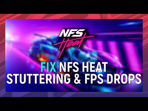 How To Fix NFS HEAT PC Stuttering U0026 FPS Drops | NFS HEAT PC Spikes Fix