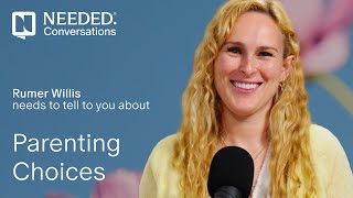 Needed Conversations Ep 2: Rumer Willis On Parenting Choices and the Pressure Moms Face