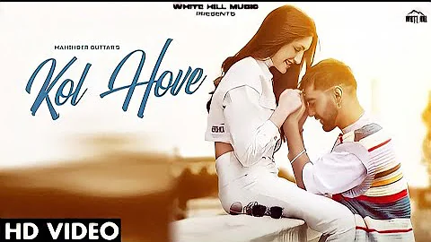 Kol Hove (Official Video) Maninder Buttar | kol Hove new song | Latest New Punjabi Songs 2021