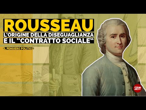 ROUSSEAU: L&rsquo;origine della diseguaglianza e il "contratto sociale" - Il pensiero politico- #1