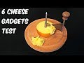 6 Cheese Gadgets put to the Test!