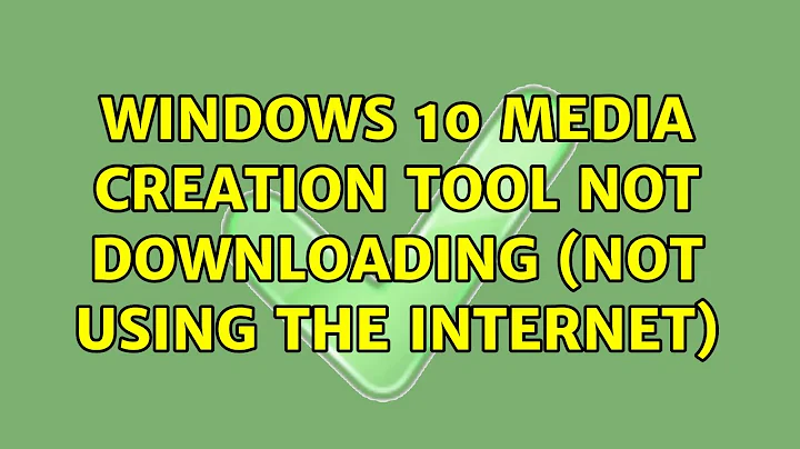 Windows 10 Media Creation Tool not downloading (not using the internet)