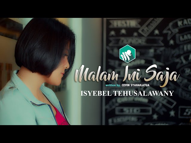 MALAM INI SAJA - ISYEBEL TEHUSALAWANY (Official Video Music) class=