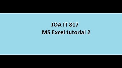 JOA IT 817 excel 2nd tutorial