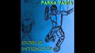 Doble Intención - PARKA VASTA by PARKA VASTA 47 views 6 months ago 5 minutes, 20 seconds