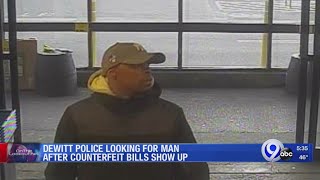 DeWitt Police looking for man using counterfeit bills
