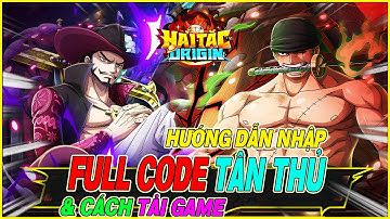 hướng dẫn nhập full code Hải Tặc ORIGIN & cách tải game