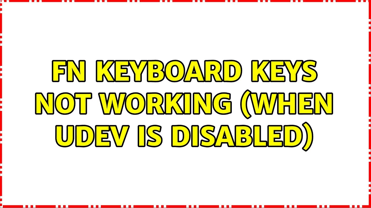 Unix & Linux Fn keyboard keys not working (when udev is disabled) (2