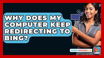 Why Does My Computer Keep Redirecting To Bing? - SearchEnginesHub.com