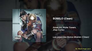 Anuel AA, Myke Towers, Jhay Cortez - Súbelo (Clean Version)