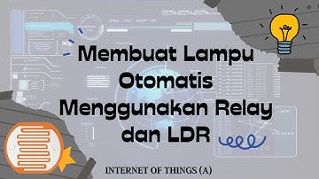 IOT - Membuat Lampu Otomatis Menggunakan Relay dan LDR