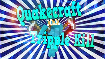 Quakecraft- Triple Kill