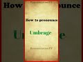 How to pronounce Umbrage