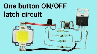 Simple Latch Circuit | One button push ON, push OFF circuit