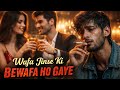 Wafa Jinse Kii Bewafa Ho Gaye 💔 | Heartbroken Love Story Song | New Hindi Song 2026 | Viral Song
