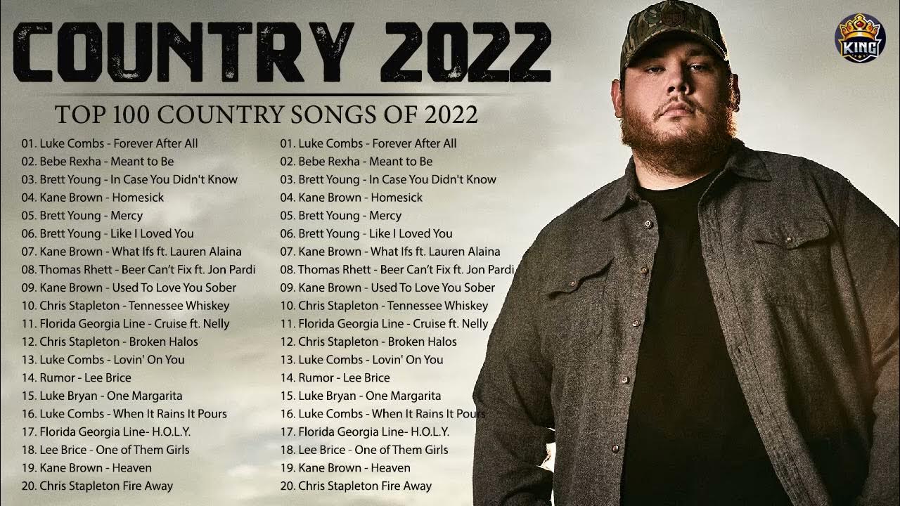 Top 100 Country Songs of 2022 Luke Combs, Chris Stapleton, Chris Lane