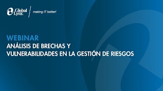 Webinar Análisis de Brechas y Vulnerabilidades en la Gestión de Riesgos