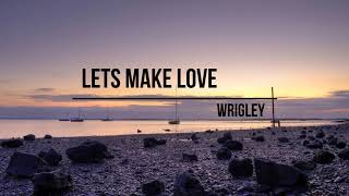 Wrigley - Lets Make Love (Paul Lock Remix)